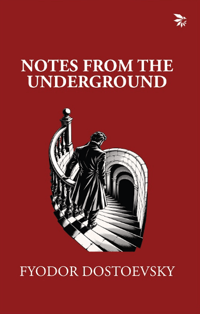 Notes From the Underground by Fyodor Dostoevsky